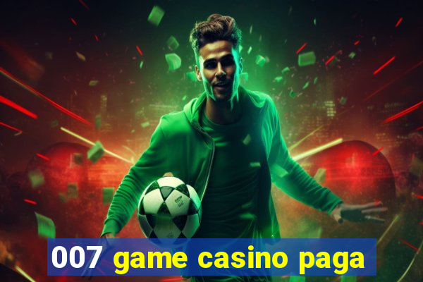 007 game casino paga